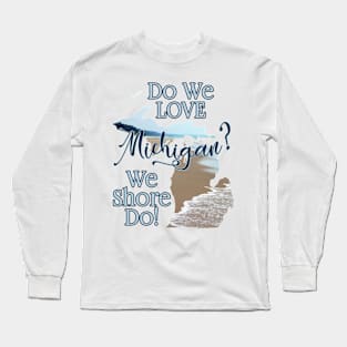 We Shore Do Love Michigan! | Cherie's Art Original (c)2020 Long Sleeve T-Shirt